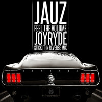 Feel The Volume - Jauz, JOYRYDE