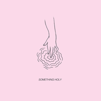 Something Holy - Alice Phoebe Lou