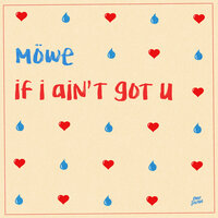 if i ain't got u - MÖWE