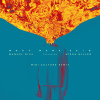 What Mama Said - Manuel Riva, Misha Miller, Midi Culture