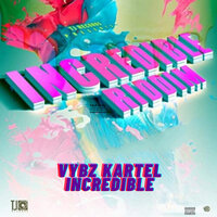 Incredible - VYBZ Kartel, Sikka Rymes