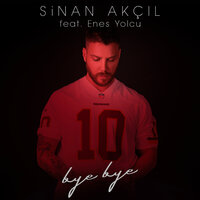 Bye Bye - Sinan Akçıl