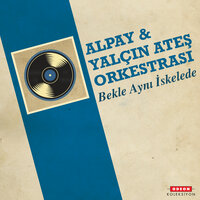 Bekle Aynı İskelede - Alpay, Yalçın Ateş Orkestrası