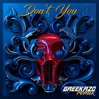 Don't You - Sickick, Greekazo