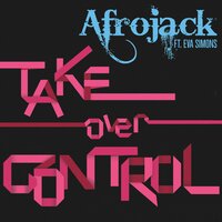 Take Over Control - Afrojack, Eva Simons