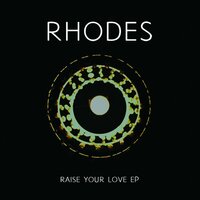 Raise Your Love - Rhodes