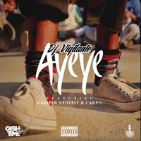 Ayeye - DJ Vigilante, Carpo, Cassper Nyovest
