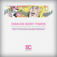 Heyyeyaaeyaaaeyaeyaa (Fabulous Secret Powers) - SLACKCiRCUS