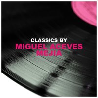 Caminito Del Indio - Miguel Aceves Mejía, Mariachi Vargas de Tecalitlan, Miguel Aceves Mejia, Mariachi Vargas De Tecalitlan