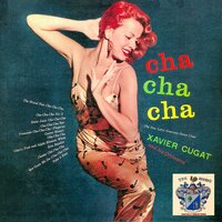 The Brand New Cha Cha Cha - Xavier Cugat