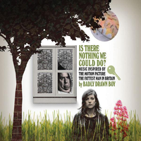 Is There Nothing We Could Do ? - Badly Drawn Boy
