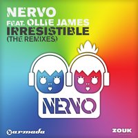 Irresistible - NERVO, Ollie James, Chuckie