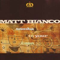 Samba in Your Casa - Matt Bianco