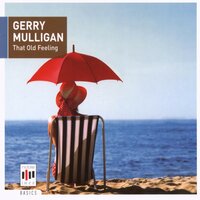 That Old Feeling: Moonlight In Vermont - Gerry Mulligan, Chet Baker, Chico Hamilton