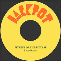 Fittest of Fittest - Barry Brown