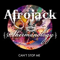 Can't Stop Me - Afrojack, Shermanology