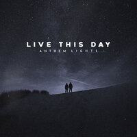 Live This Day - Anthem Lights