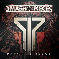 Merry Go Round - Smash Into Pieces
