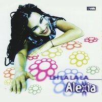 Uh La La La - Alexia