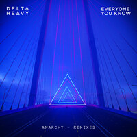 Anarchy - Delta Heavy, Everyone You Know, Gentlemens Club