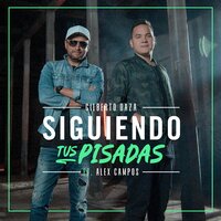 Siguiendo Tus Pisadas - Gilberto Daza, Alex Campos