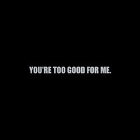You're Too Good for Me - Domo Wilson