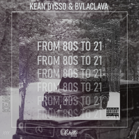 From 80s To 21 - KEAN DYSSO