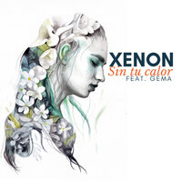Sin Tu Calor - Xenon, Gema