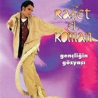 Gençliğin Gözyaşı - Rafet El Roman