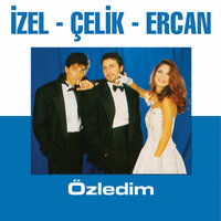 Özledim - İzel, Çelik Erişçi, Ercan Saatçi