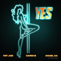 YES - Cardi B, Fat Joe, Anuel Aa