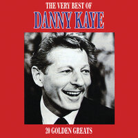 Oh By Jingo! (Oh! By Gee! You're The Only Girl For Me) - Danny Kaye