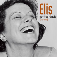 Se Eu Quiser Falar Com Deus - Elis Regina