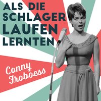 Ja, ein Mädchen mit 16 - Conny Froboess, Conny Froboess, Fred Oldoerp & Rudolf Günter Loose