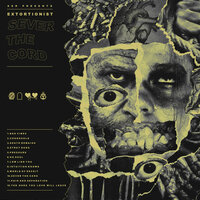 Sever the Cord - Extortionist
