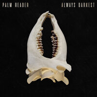 Always Darkest - Palm Reader