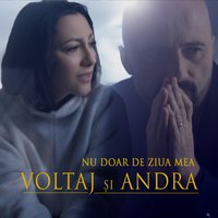 Nu Doar De Ziua Mea - Voltaj, Andra