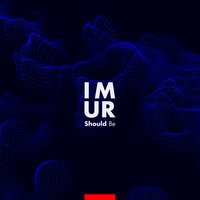 Should Be - I M U R