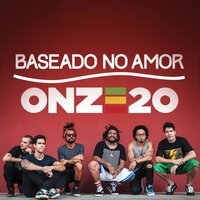 Baseado No Amor - Onze:20