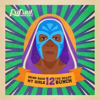 Bring Back My Girls - RuPaul