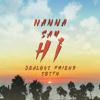 Wanna Say Hi - Jealous Friend, Sbstn
