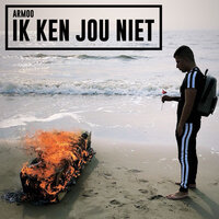 Ik ken jou niet - Armoo