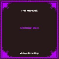 When I Lay My Burden Down - Fred McDowell