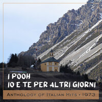 Io e te per altri giorni - I Pooh