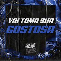Vai Toma Sua Gostosa - Mc Pikachu, Mc Nauan