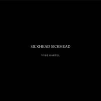 Sickhead Sickhead - VYBZ Kartel