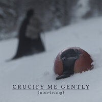 Crucify Me Gently