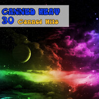 You Can Run, But You Sure Can't Hide - Canned Heat