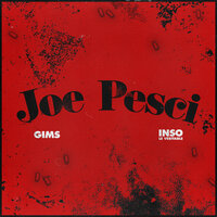 JOE PESCI - GIMS, Inso Le Véritable