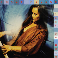 I Feel So Good - Tracy Nelson